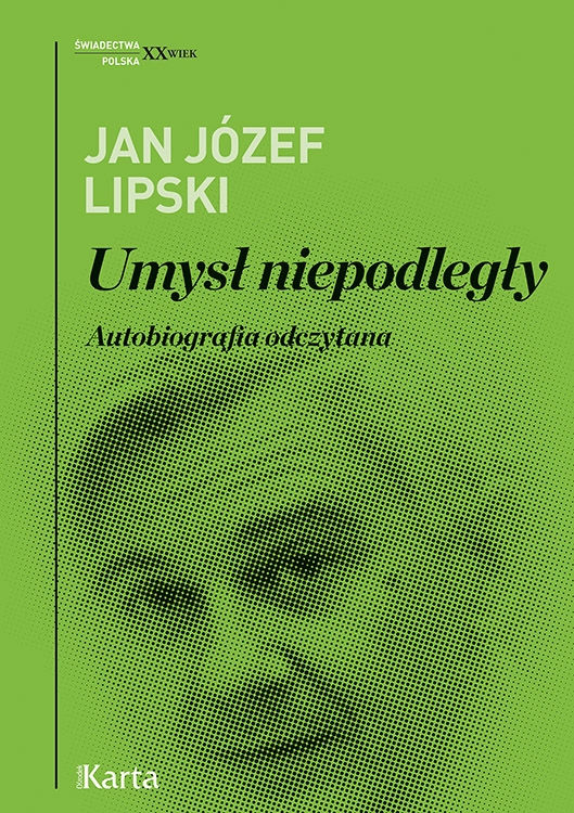 Umysł niepodległy. Autobiografia odczytana - Jan Józef Lipski - ebook + książka