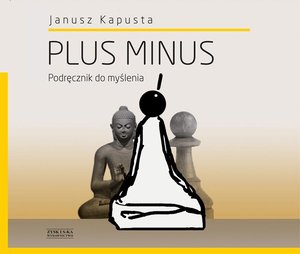 Plus minus. Podręcznik do myślenia - Janusz Kapusta - książka