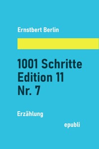 1001 Schritte – Edition 11 – Nr. 7 - Ernstbert Berlin - ebook