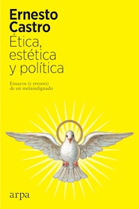 Ética, estética y política - Ernesto Castro - ebook