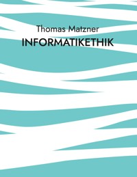 Informatikethik - Thomas Matzner - ebook