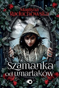 Szamanka od umarlaków - Martyna Raduchowska - ebook + audiobook + książka