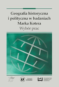 Geografia historyczna i polityczna w badaniach Marka Kotera -  - książka