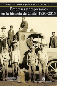 Empresas y empresarios en la historia de Chile: 1930-2015 - Manuel Llorca-Jaña - ebook