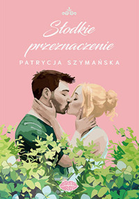 Słodkie przeznaczenie - Patrycja Szymańska - ebook + audiobook + książka