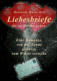 Liebesbriefe die zu Herzen gehen - Henriette Maria Heil - ebook