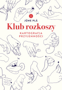 Klub rozkoszy. Kartografia przyjemności - Jüne Plã - ebook