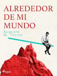 Alrededor de mi mundo - Augusto M. Torres - ebook