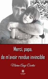 Merci, papa, de m’avoir rendue invincible - Marine Augé-Courtoi - ebook