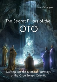 The Secret Pillars of the OTO - Isaac Pendragon - ebook