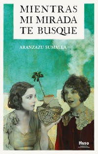 Mientras mi mirada te busque - Aranzazu Sumalla - ebook