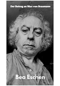 Der Betrug an Max von Braumann - Bea Eschen - ebook