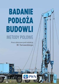 Badanie podłoża budowli Metody polowe - Frankowski Zbigniew, Godlewski Tomasz, Gwizdała Kazimierz, Kłosiński Jerzy, Mieszkowski Radosław - książka