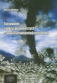 Stosowanie sankcji gospodarczych - analiza prawnomiędzynarodowa - Marcin Menkes - książka