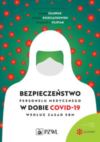 Bezpieczeństwo personelu medycznego w dobie COVID-19 według zasad EBM - Tomasz Dzieciątkowski, Krzysztof J. Filipiak, Łukasz Szarpak - książka
