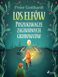 Los Elfów. Los Elfów 3: Poszukiwacze zaginionych grobowców - Peter Gotthardt - ebook + audiobook