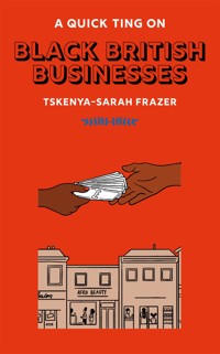 A Quick Ting On: Black British Businesses - Tskenya-Sarah Frazer - ebook