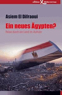 Ein neues Ägypten? - Asiem El Difraoui - ebook