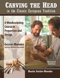 Carving the Head in the Classic European Tradition, Revised Edition - Martin Geisler-Moroder - ebook