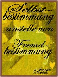 Selbstbestimmung anstelle von Fremdbestimmung - Jennifer Roses - ebook