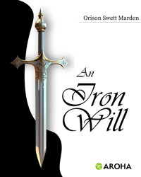An Iron Will - Orison Swett Marden - ebook + audiobook
