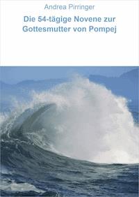 Die 54-tägige Novene zur Gottesmutter von Pompej - Andrea Pirringer - ebook