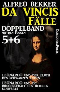 Da Vincis Fälle, Leonardo Doppelband mit den Folgen 5 und 6 - Leonardo und die Bruderschaft des Heiligen Schwerts/Leonardo und der Fluch des Schwarzen Todes - Alfred Bekker - ebook