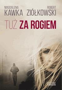Tuż za rogiem - Magdalena Kawka, Robert Ziółkowski - ebook