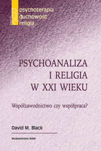 Psychoanaliza i religia w XXI wieku - Black David M. - książka