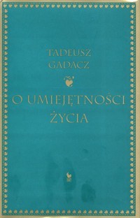 O Umiejętności Życia - Tadeusz Gadacz - ebook + książka