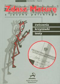 Zdasz Maturę z języka polskiego - Sarnecka-Papis Małgorzata - książka