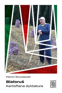 Białoruś Kartoflana dyktatura - Marcin Strzyżewski - książka