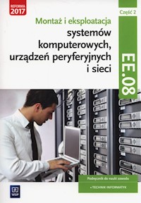 Montaż i eksploatacja systemów komputerowych, urządzeń peryferyjnych i sieci Część 2 EE.08 - Pytel Krzysztof, Osetek Sylwia - książka