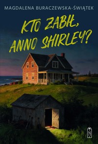 Kto zabił, Anno Shirley? - Buraczewska-Świątek Magdalena - ebook