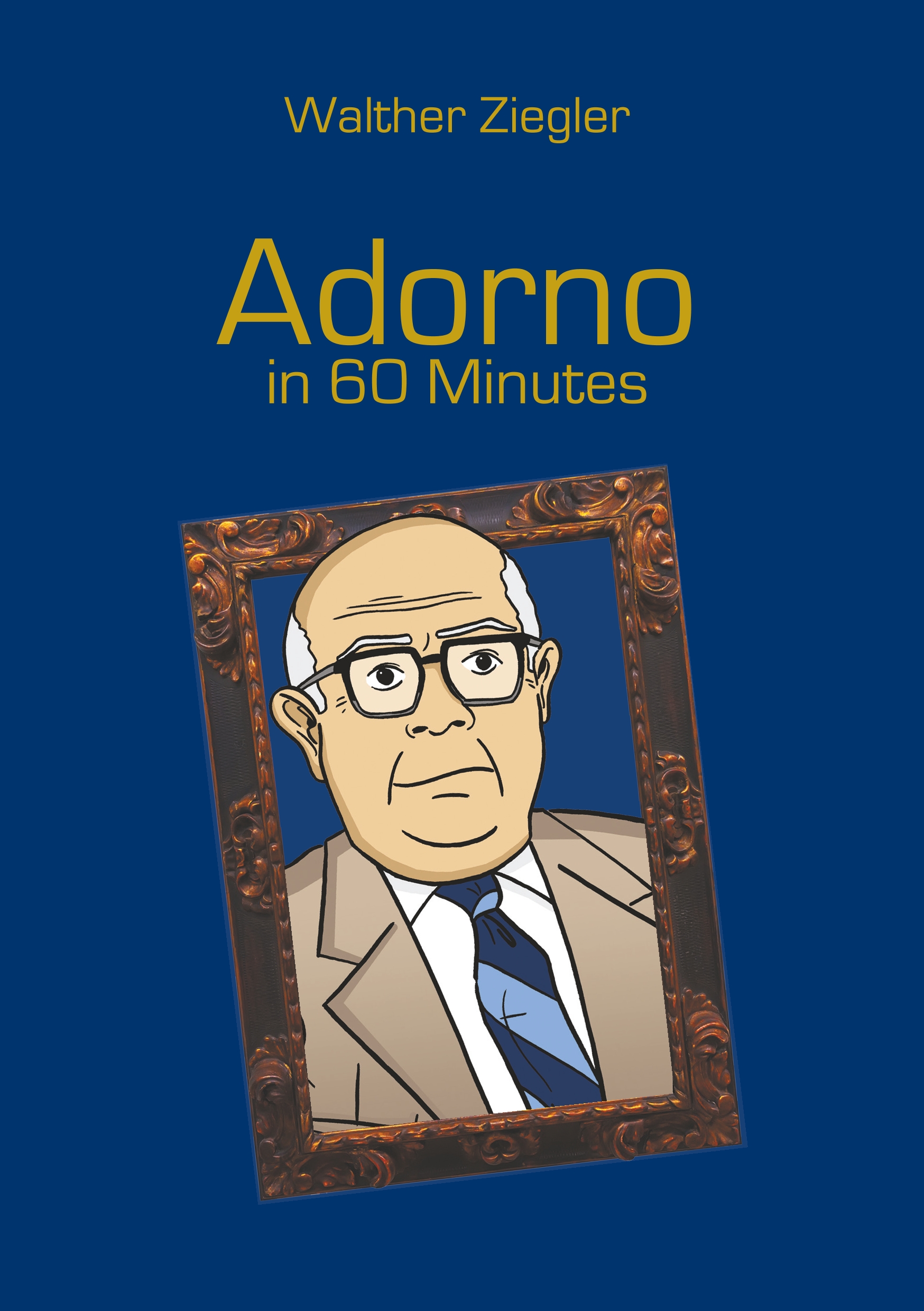 Adorno in 60 Minutes - Walther Ziegler - ebook