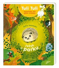 Jeżyk z parku Tuli Tuli opowiada, kto gdzie mieszka - Zofia Stanecka - książka