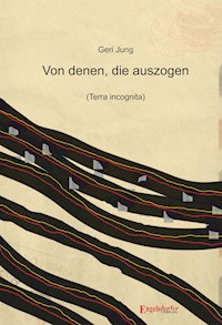 Von denen, die auszogen (Terra incognita) - Geri Jung - ebook