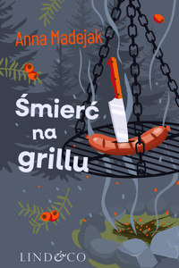 Śmierć na grillu – Zabójczy Etat, t. 2 - Anna Madejak - ebook + audiobook