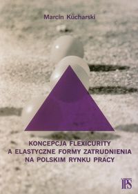 Koncepcja flexicurity a elastyczne formy zatrudnienia na polskim rynku pracy - Kucharski Marcin - książka