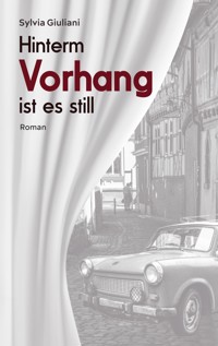 Hinterm Vorhang ist es still - Sylvia Giuliani - ebook