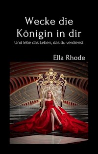 Wecke die Königin in dir - Ella Rhode - ebook