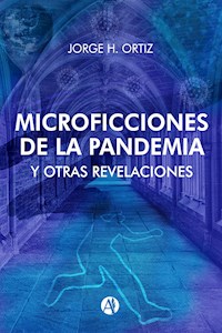 Microficciones de la Pandemia y Otras Revelaciones - Jorge H. Ortiz - ebook