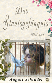 Das Staatsgefängnis / Teil 3 & 4 - August Schrader - ebook