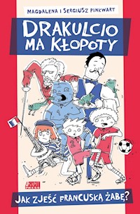 Drakulcio ma kłopoty. Jak zjeść francuską żabę? - Pinkwart Magdalena, Pinkwart Sergiusz - książka
