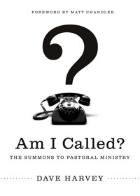 Am I Called? (Foreword by Matt Chandler) - Dave Harvey - ebook