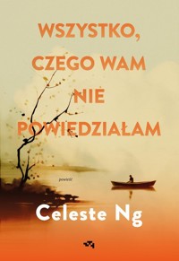 Wszystko, czego wam nie powiedziałam - Celeste Ng - ebook + książka