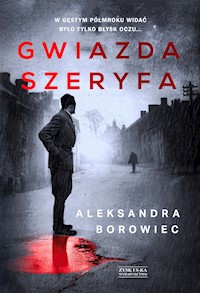Gwiazda szeryfa - Borowiec Aleksandra - ebook + audiobook + książka
