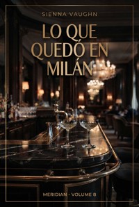 Lo que quedó en Milán - Sienna Vaughn - ebook