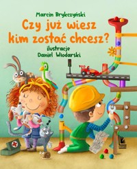 Czy już wiesz kim zostać chcesz? - Marcin Brykczyński - książka