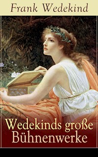 Wedekinds große Bühnenwerke - Frank Wedekind - ebook